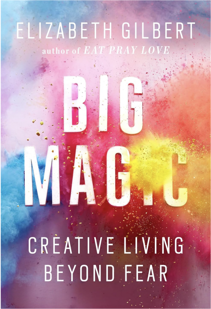 Image of the Hard Cover of Big Magic (Creative Living Beyond Fear) by Elizabeth Gilbert